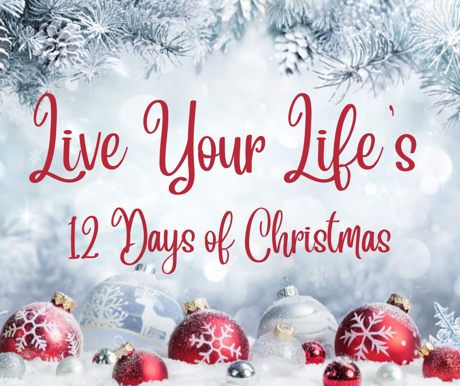 Live Your Life’s 12 days of Christmas