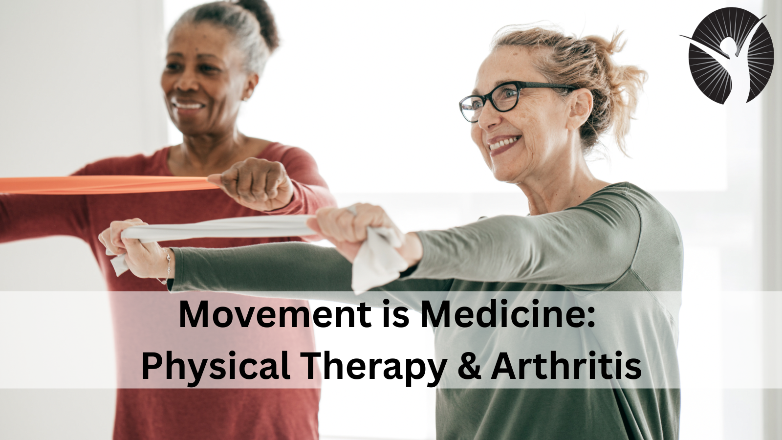 Movement is Medicine: Physical Therapy & Arthritis