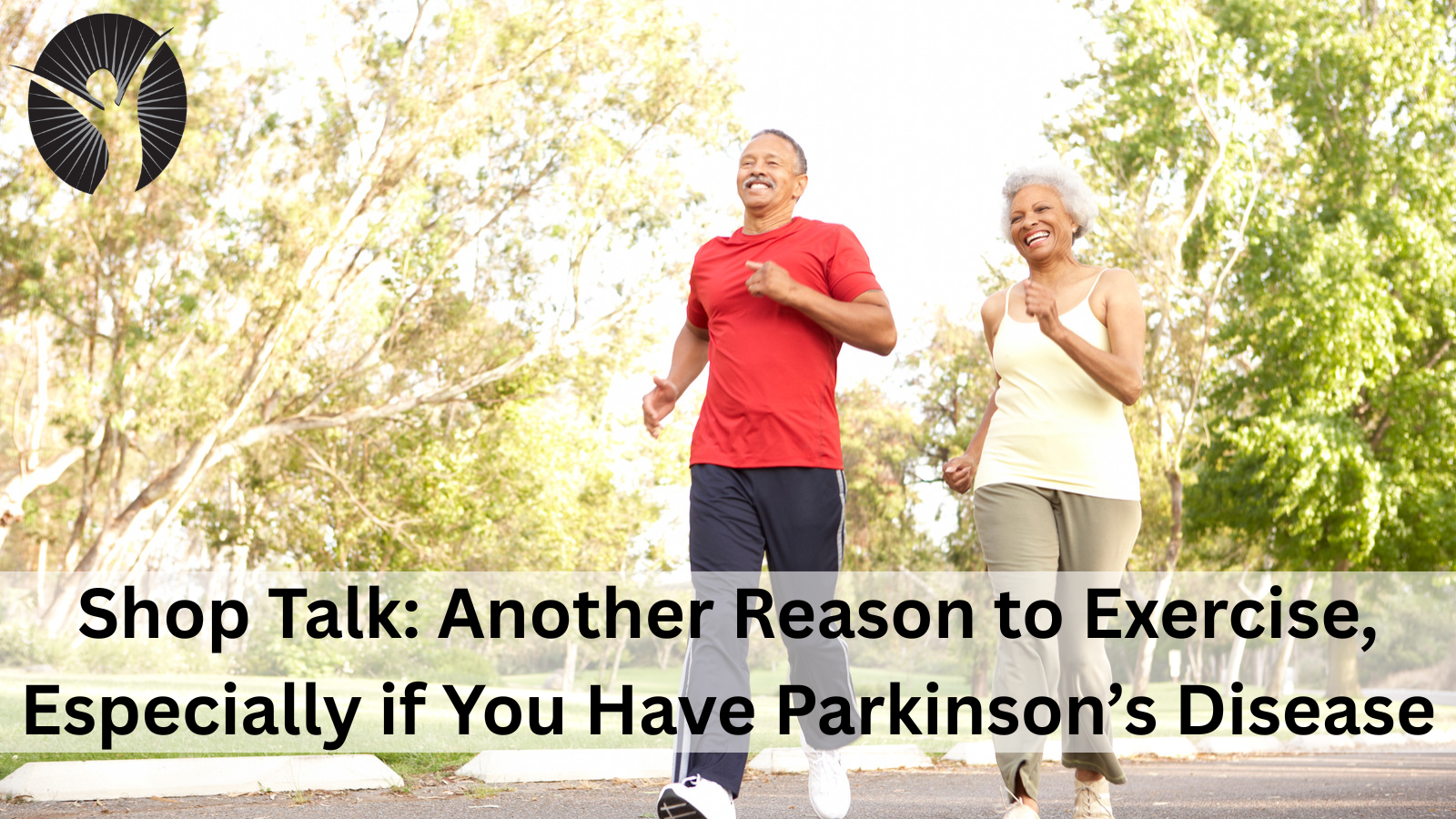 Shop Talk: Another Reason to Exercise, Especially if You Have Parkinson’s Disease