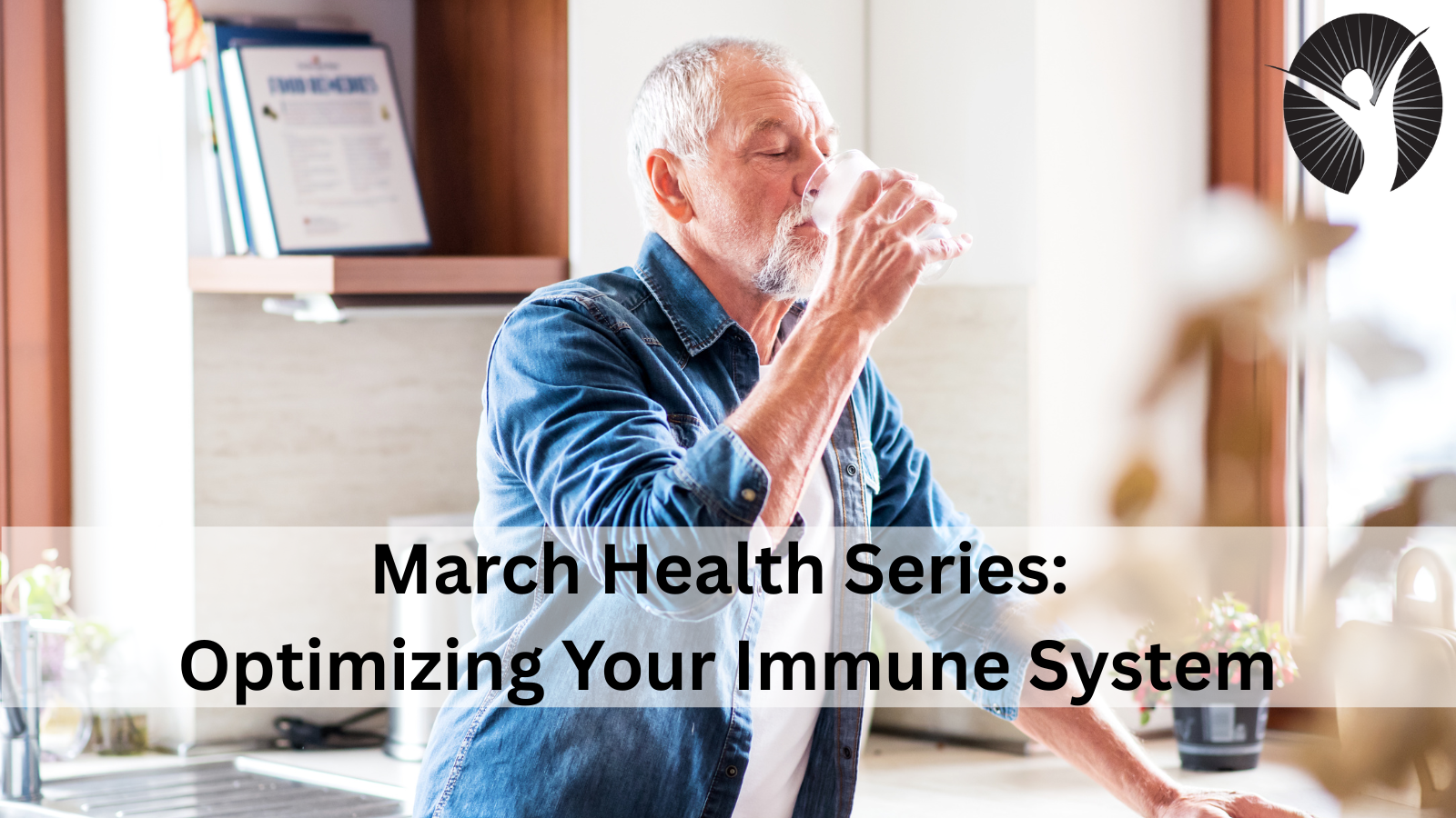 March Health Series: Optimizing Your Immune System
