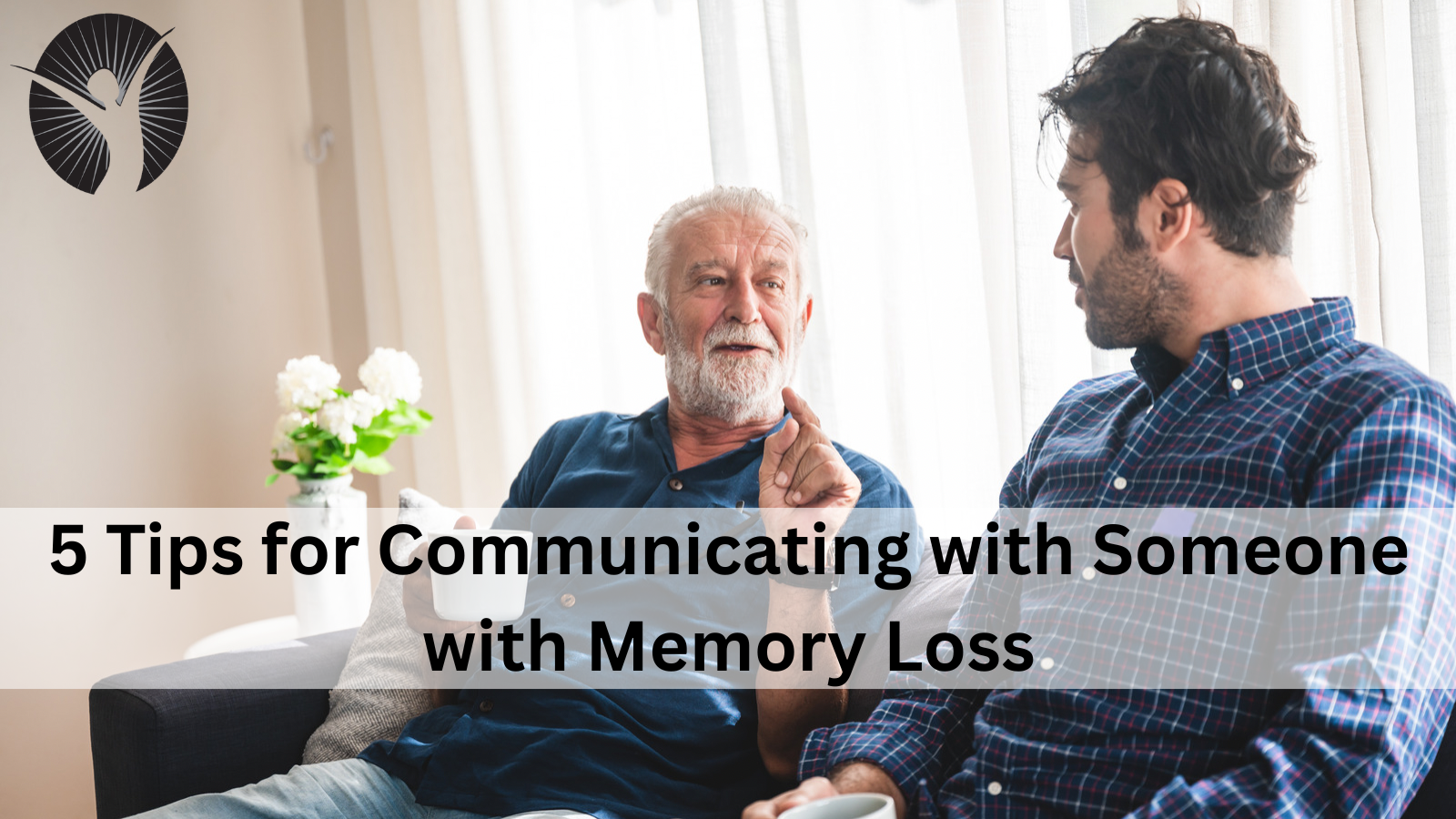 5 Tips for Communicating with Someone with Memory Loss