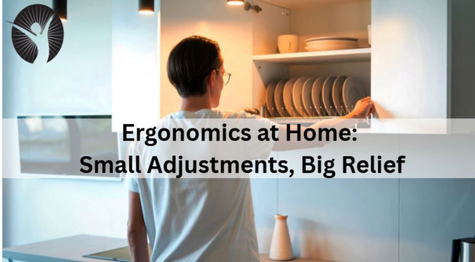 Ergonomics at Home: Small Adjustments, Big Relief