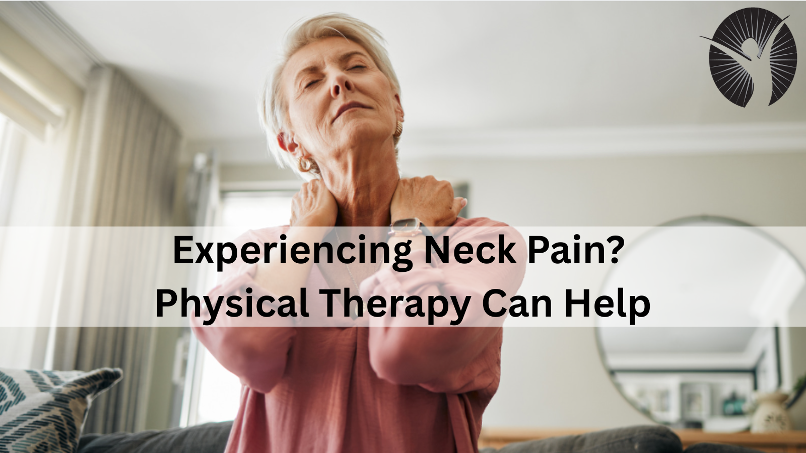 Experiencing Neck Pain? Physical Therapy Can Help