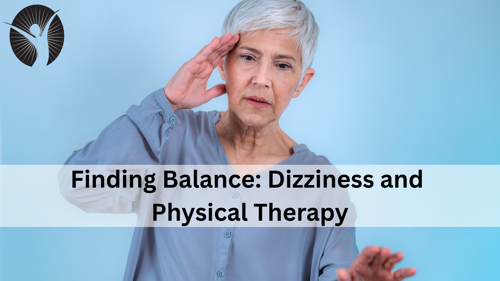 Finding Balance: Dizziness and Physical Therapy