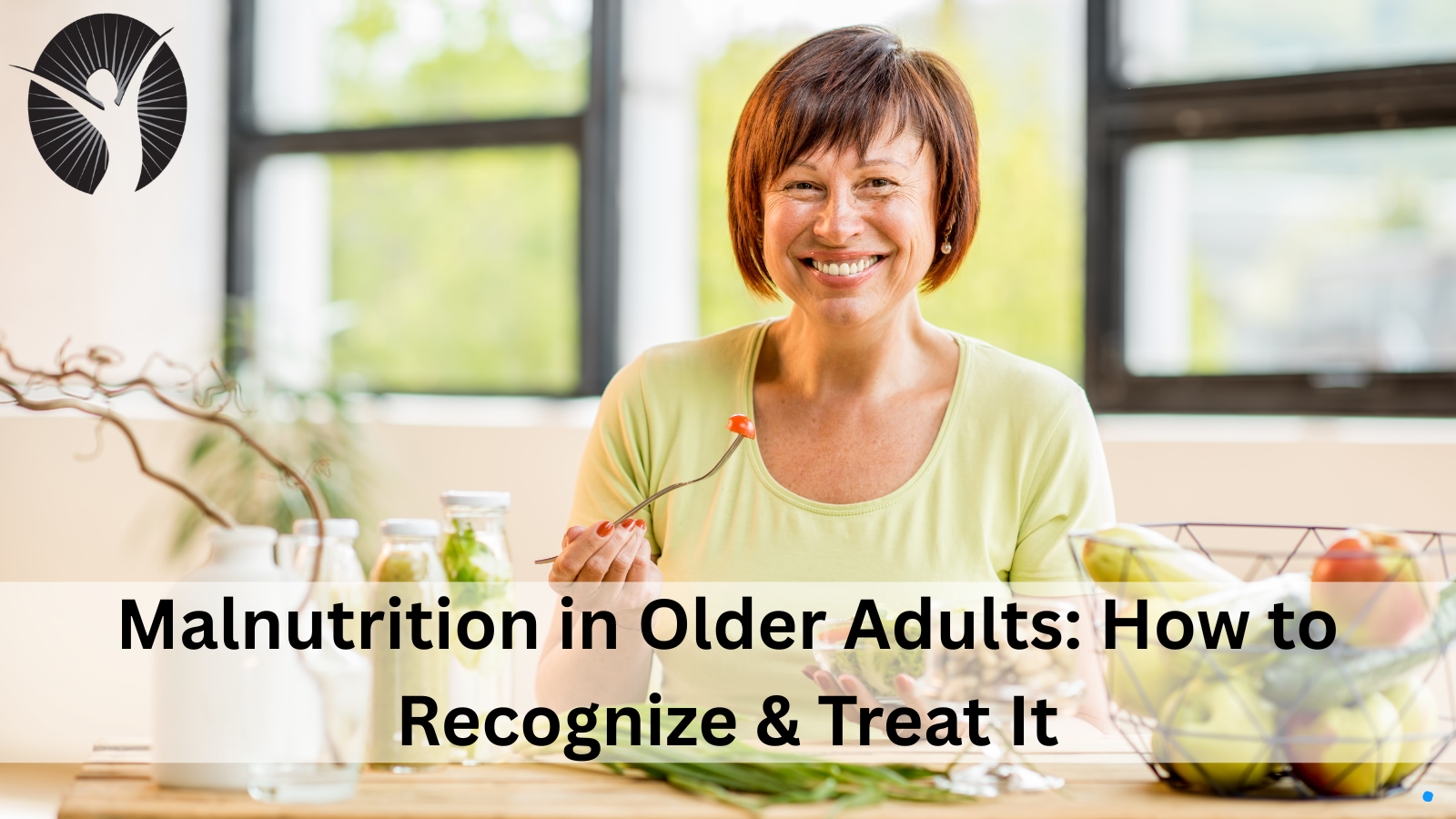 Malnutrition in Older Adults: How to Recognize & Treat It