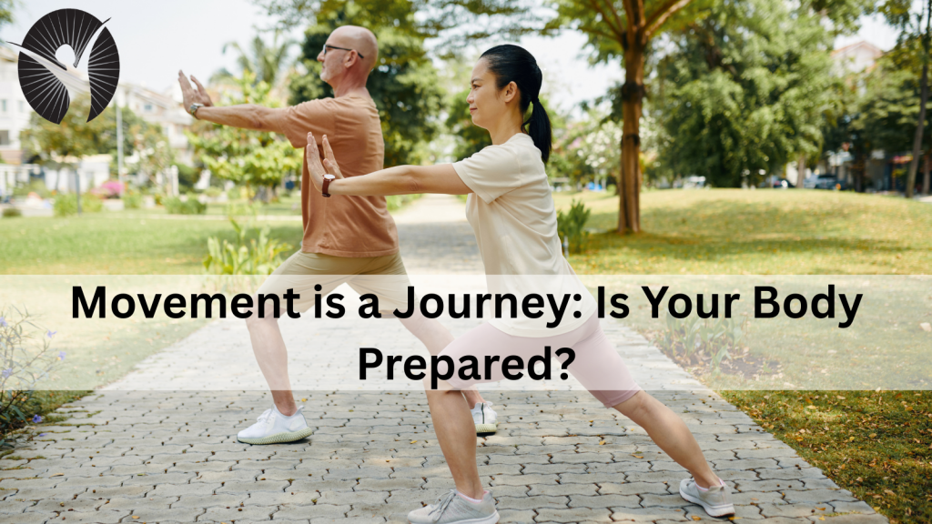 Movement is a Journey: Is Your Body Prepared?