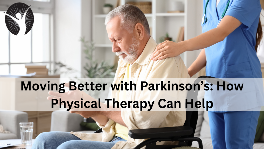 Moving Better with Parkinson’s: How Physical Therapy Can Help