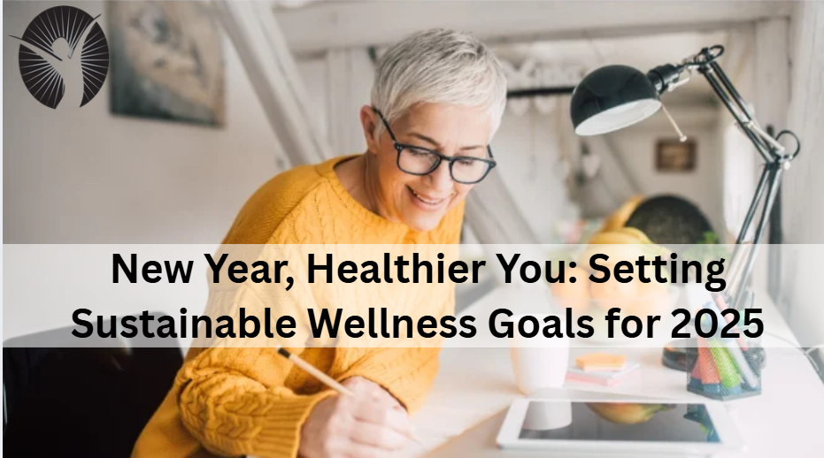 New Year, Healthier You: Setting Sustainable Wellness Goals for 2025