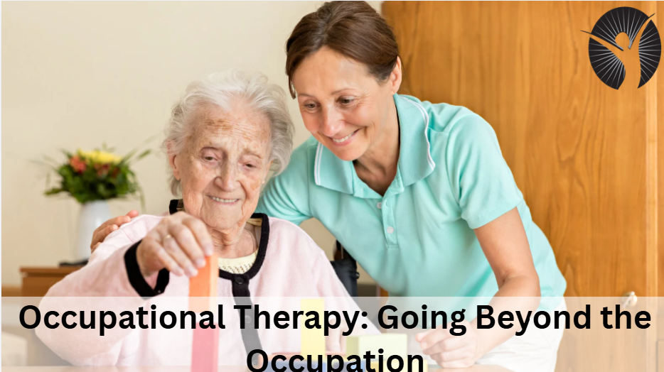 Occupational Therapy: Going Beyond the Occupation