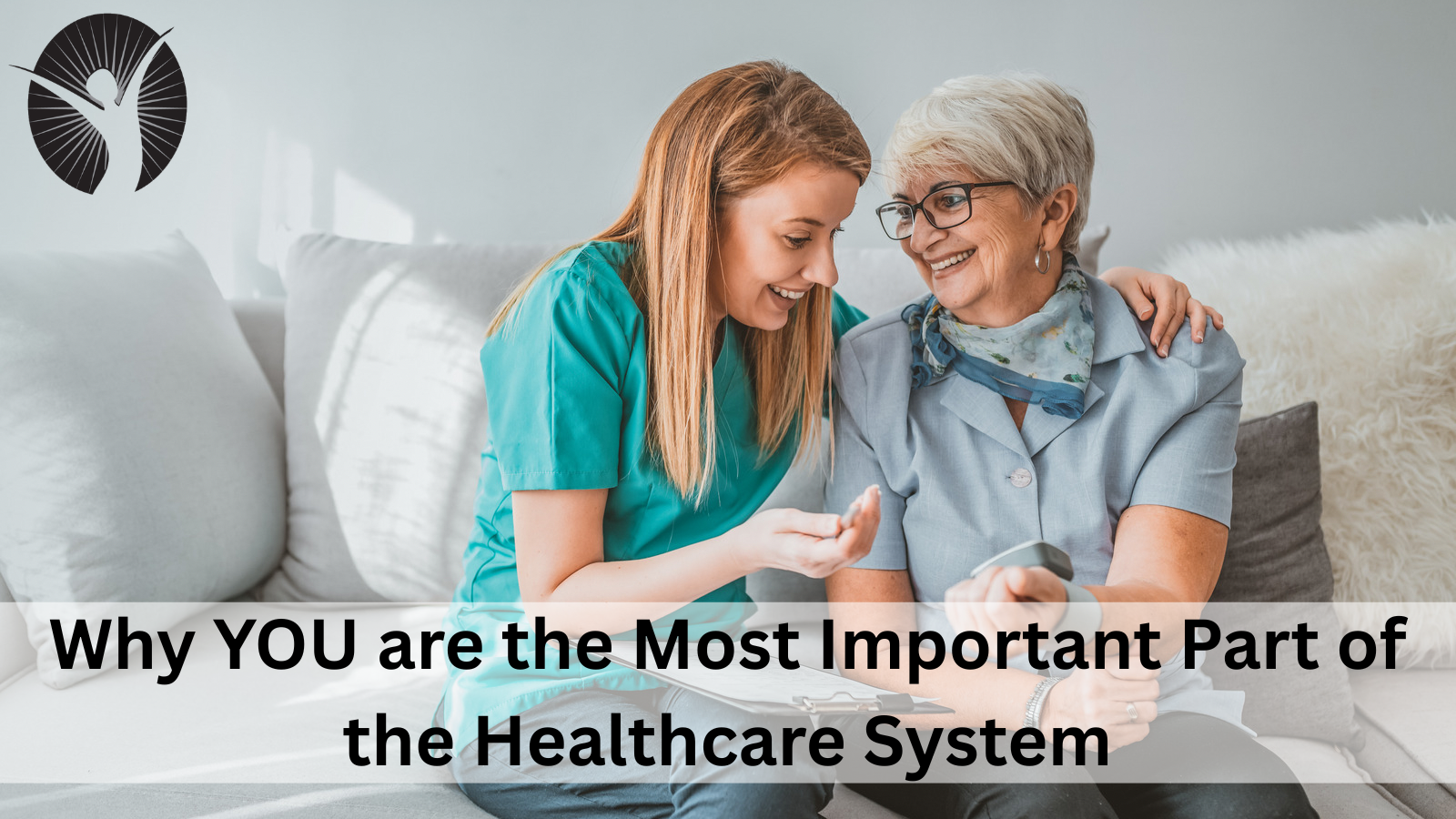 Patient- and Family-Centered Care: Why YOU are the Most Important Part of the Healthcare System