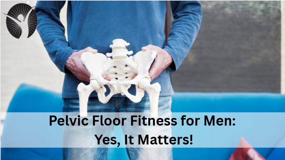 Pelvic Floor Fitness for Men: Yes, It Matters!