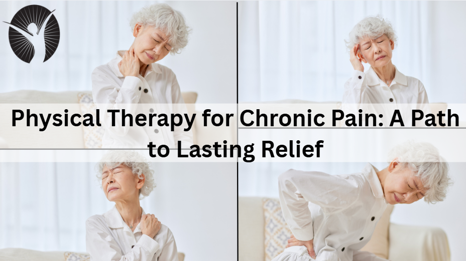 Physical Therapy for Chronic Pain: A Path to Lasting Relief