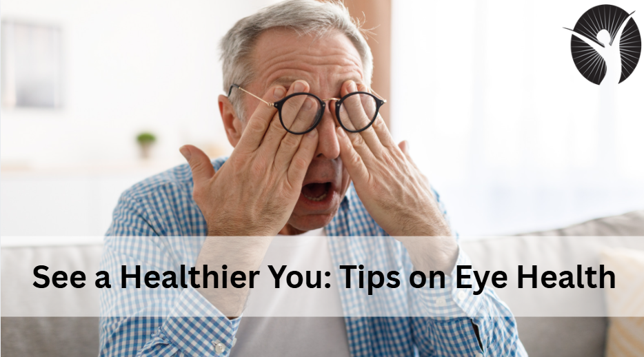 See a Healthier You: Tips on Eye Health