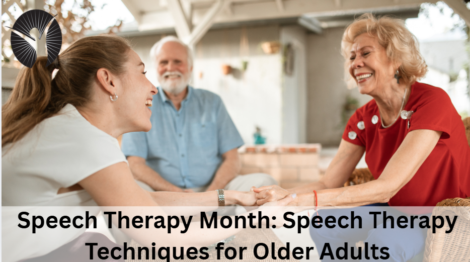 Speech Therapy Month: Speech Therapy Techniques for Older Adults