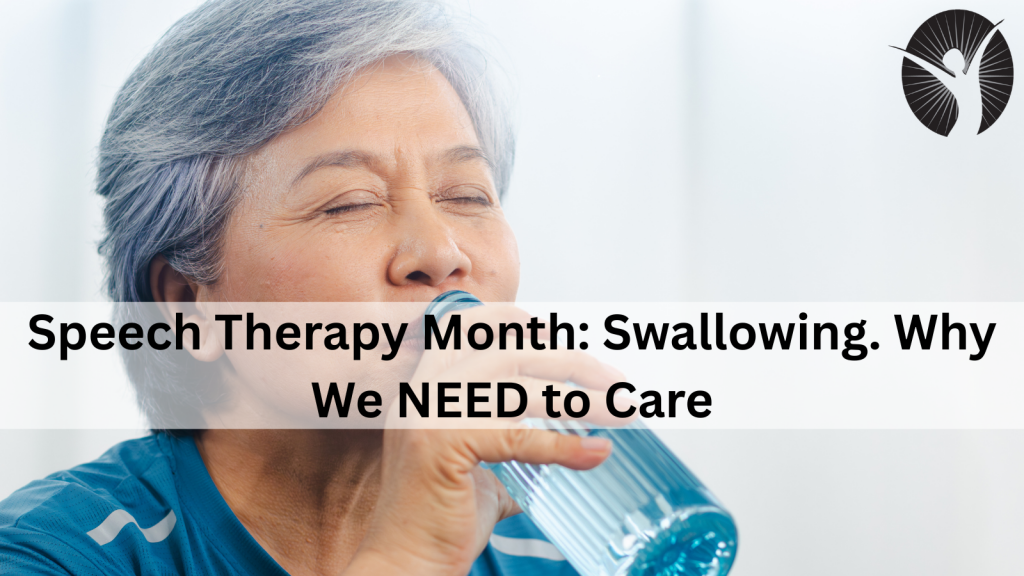 Speech Therapy Month: Swallowing. Why We NEED to Care