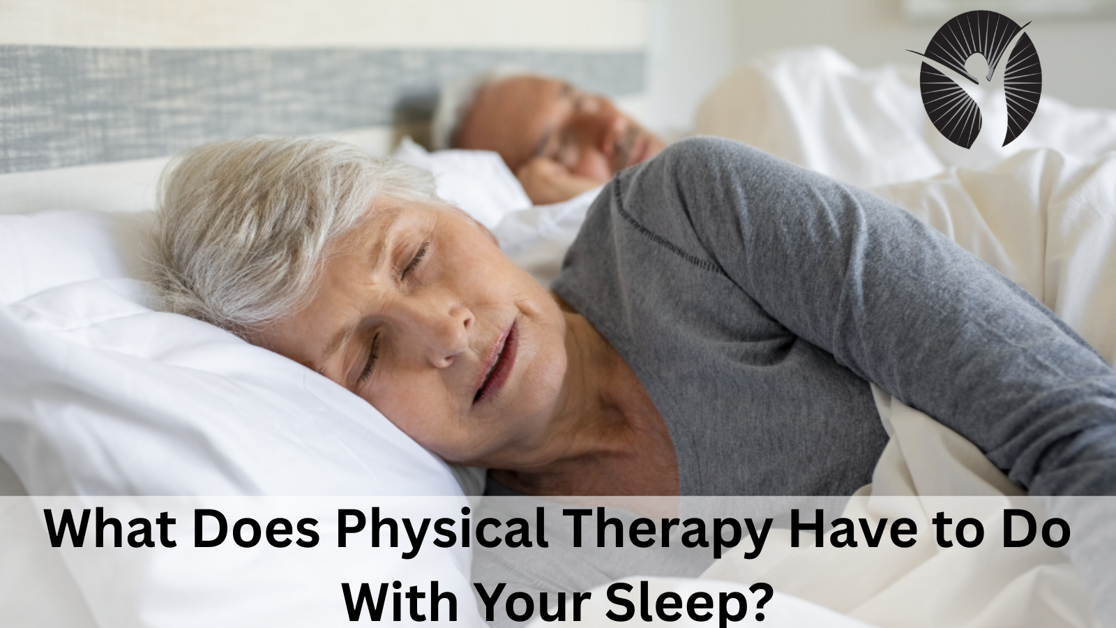 What Does Physical Therapy Have to Do With Your Sleep?