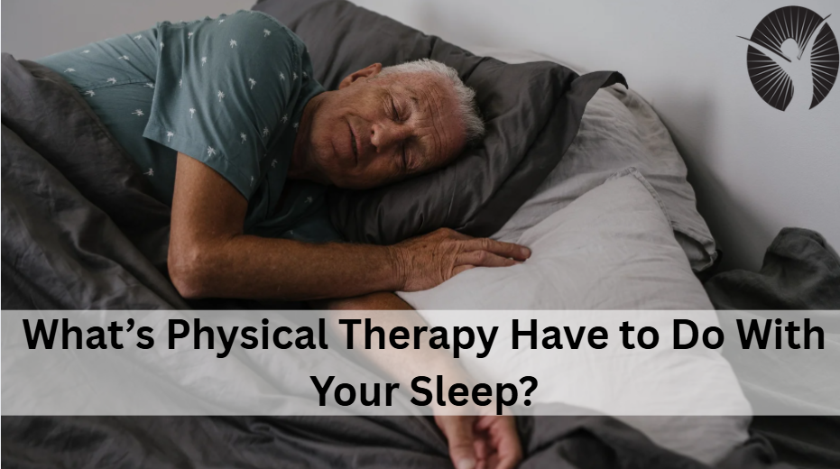 What’s Physical Therapy Have to Do With Your Sleep?