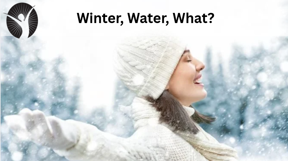 Winter, Water, What?