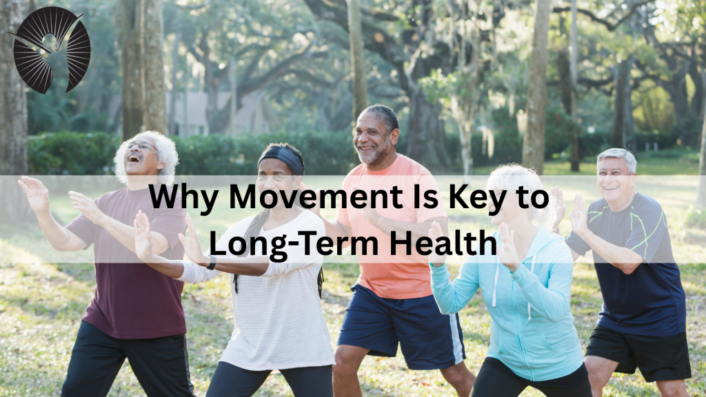 Why Movement Is Key to Long-Term Health