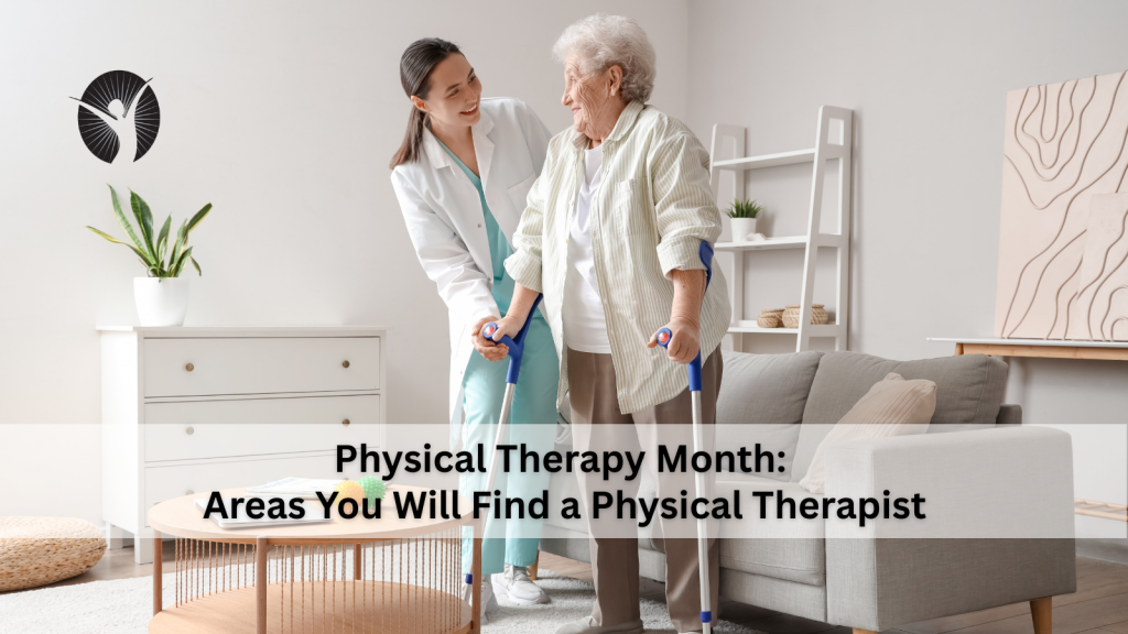 National Physical Therapy Month: Areas You Will Find a Physical Therapist