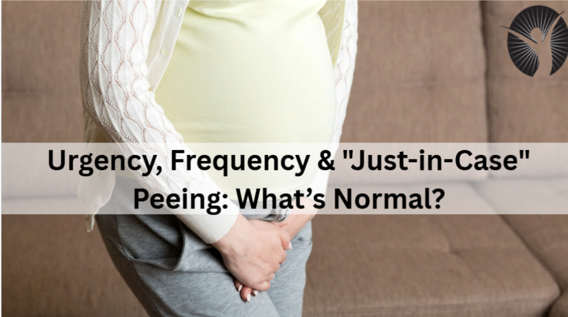 Urgency, Frequency & “Just-in-Case” Peeing: What’s Normal?
