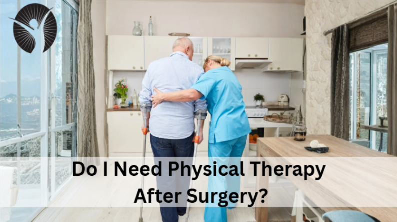 Do I Need Physical Therapy After Surgery?